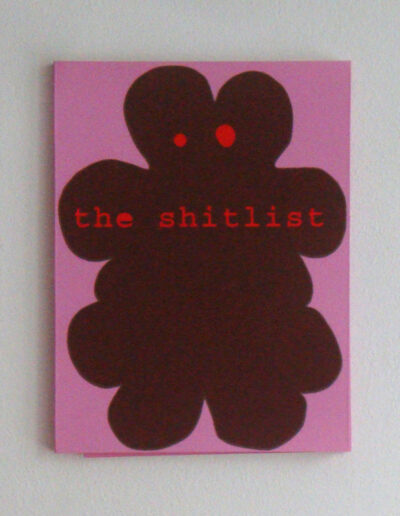 The Shitlist . 25,7 x 19 x 1,4 cm . Siebdruck und Acryl . 3 Farben